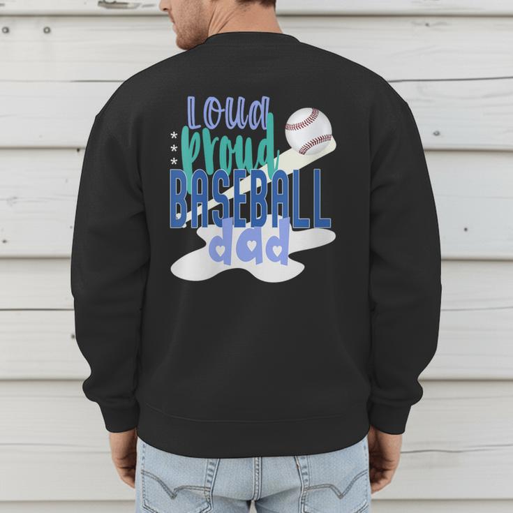 Loud Proud Baseball Dad Men's Sweatshirt Back Print Loud Proud Baseball Dad Men's Sweatshirt Back Print