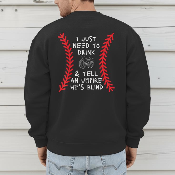Need To Drink And Tell An Umpire He's Blind Baseball Dad Men's Sweatshirt Back Print