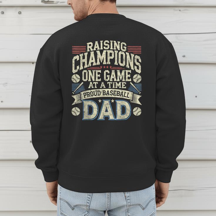 Proud Baseball Dad Raising Champions One Game At A Time Men's Sweatshirt Back Print Proud Baseball Dad Raising Champions One Game At A Time Men's Sweatshirt Back Print