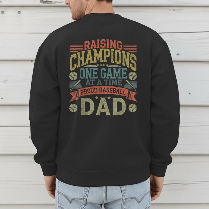 Raising Champions One Game At A Time Proud Baseball Dad Men's Sweatshirt Back Print