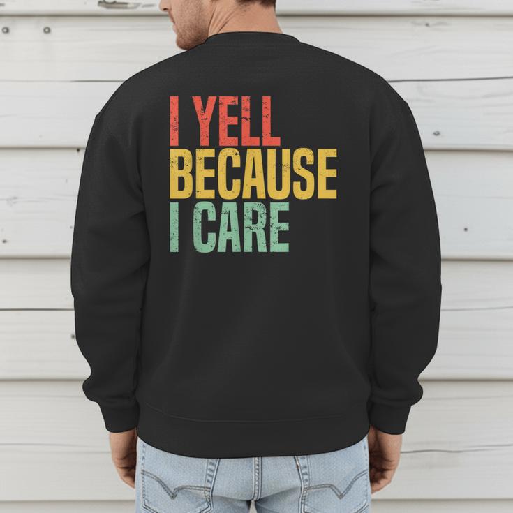Retro Baseball Fan Humor I Yell Because I Care Baseball Dads Men's Sweatshirt Back Print
