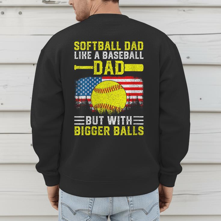 Softball Dad Like A Baseball Dad But Bigger Balls Back Men's Sweatshirt Back Print