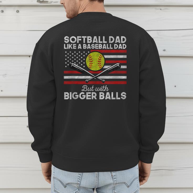 Softball Dad Like a Baseball Dad But Bigger Balls Father Day Men's Sweatshirt Back Print Softball Dad Like a Baseball Dad But Bigger Balls Father Day Men's Sweatshirt Back Print