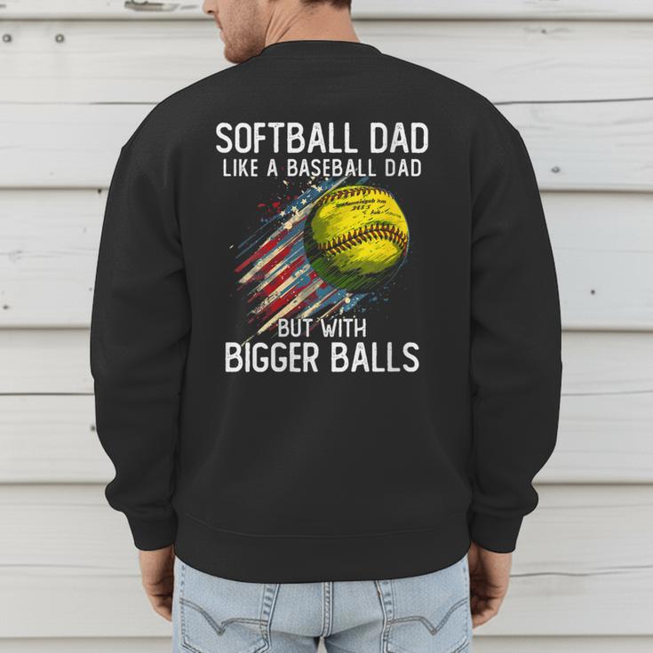 Softball Dad Like a Baseball Dad With Bigger Balls Men's Sweatshirt Back Print Softball Dad Like a Baseball Dad With Bigger Balls Men's Sweatshirt Back Print