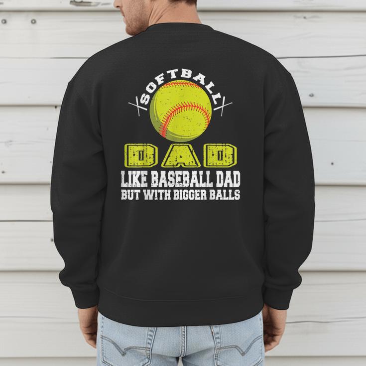 Softball Dad Like A Baseball Dad Softball Father's Day Men's Sweatshirt Back Print