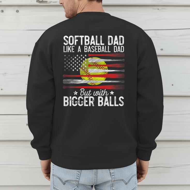 Softball Dad Just Like A Baseball Dad But With Bigger Back Men's Sweatshirt Back Print