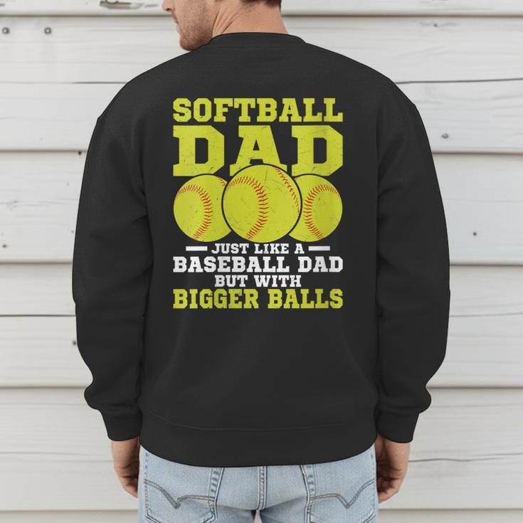 Softball Dad Just Like A Baseball Dad Team Men's Sweatshirt Back Print Softball Dad Just Like A Baseball Dad Team Men's Sweatshirt Back Print