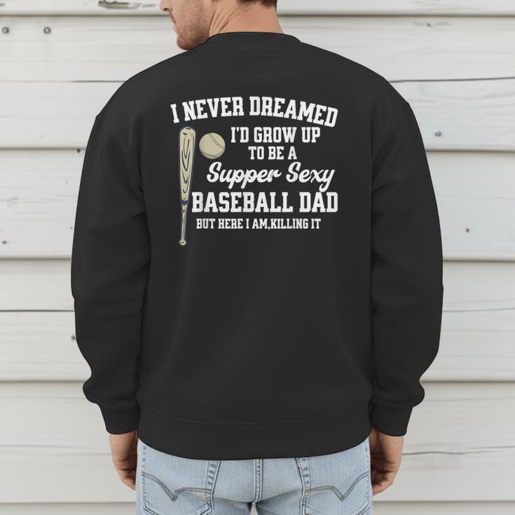 A Super Sexy Baseball Dad Happy Father's Day T-Shirt Men's Sweatshirt Back Print A Super Sexy Baseball Dad Happy Father's Day T-Shirt Men's Sweatshirt Back Print
