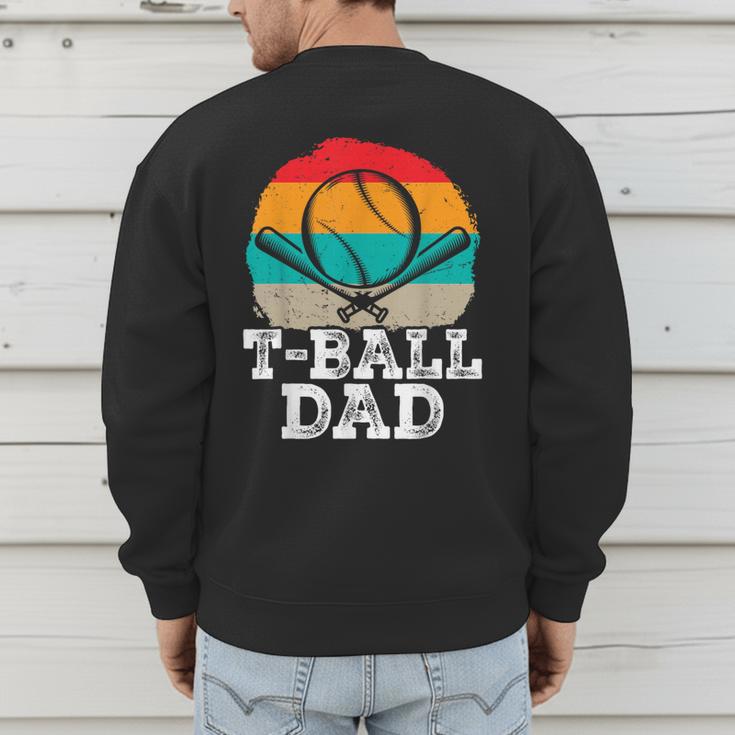 T-Ball Dad Ball Dad Fathers Day Baseball Dad Men's Sweatshirt Back Print