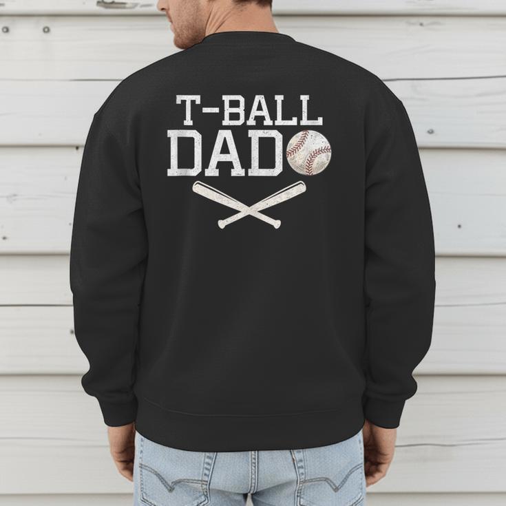T-Ball Dad For Father's Day Baseball Daddy Teeball Dad Men's Sweatshirt Back Print