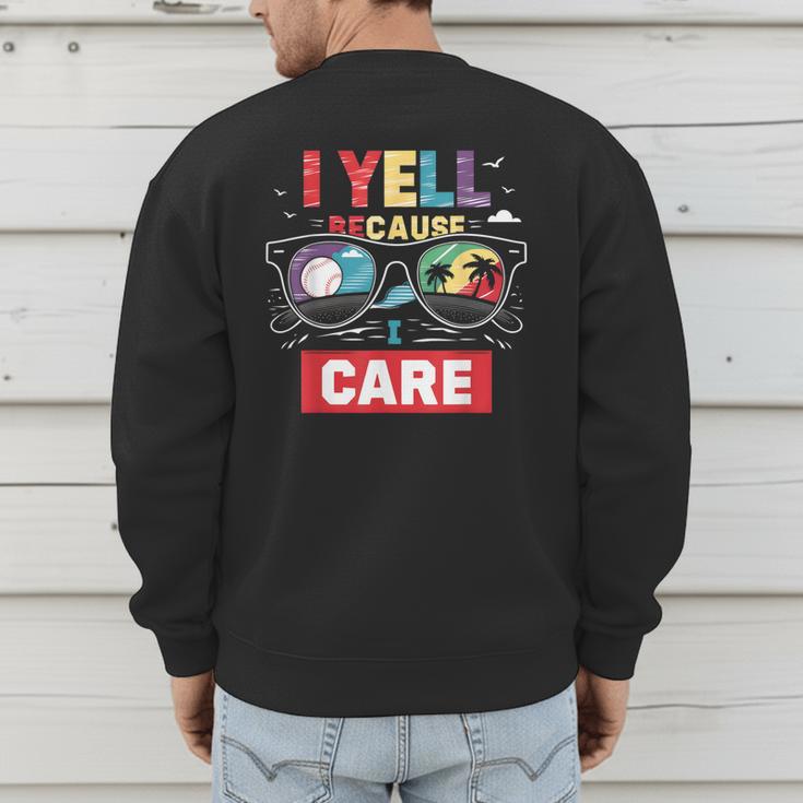 I Yell Because I Care Baseball Dad Father's Day Boys Summer Men's Sweatshirt Back Print