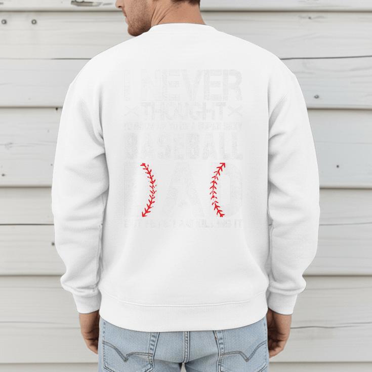 I Never Dreamed I'd Grow Up To Be a Super Sexy Baseball Dads Premium Men's Sweatshirt Back Print I Never Dreamed I'd Grow Up To Be a Super Sexy Baseball Dads Premium Men's Sweatshirt Back Print