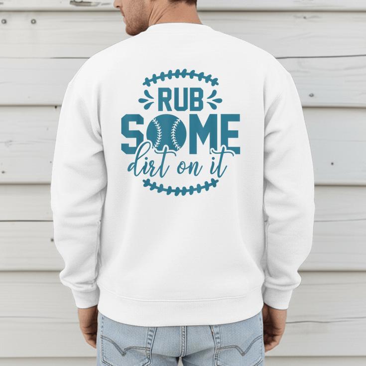Rub Some Dirt On It Sports Coach Fans Baseball Dad Men's Sweatshirt Back Print Rub Some Dirt On It Sports Coach Fans Baseball Dad Men's Sweatshirt Back Print