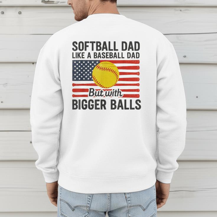 Softball Dad Like Baseball Dad But With Bigger Balls Men's Sweatshirt Back Print Softball Dad Like Baseball Dad But With Bigger Balls Men's Sweatshirt Back Print
