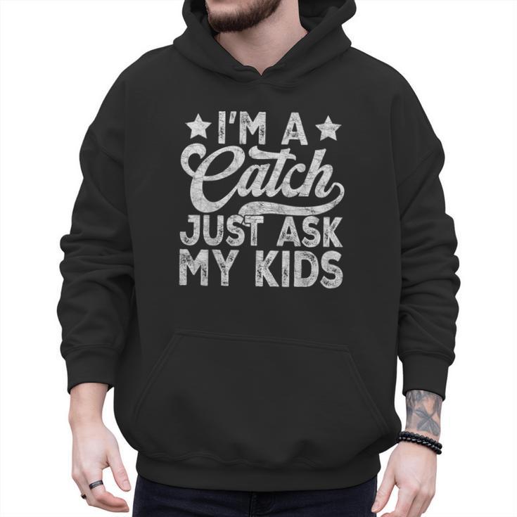 Baseball Dad For Men Vintage I'm A Catch Just Ask My Kids Men Hoodie