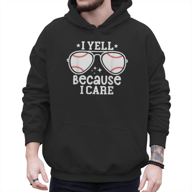 Baseball Dad I Yell Because I Care Baseball Dads Men Hoodie