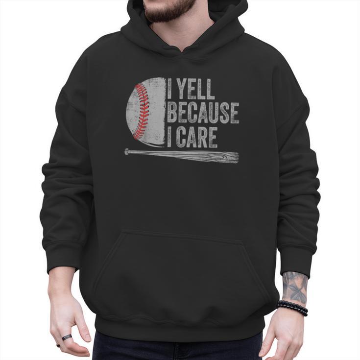 Baseball Dads I Yell Because I Care Baseball Dad Men Hoodie