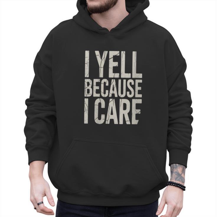 Baseball Fan Humor I Yell Because I Care Baseball Dads Men Hoodie
