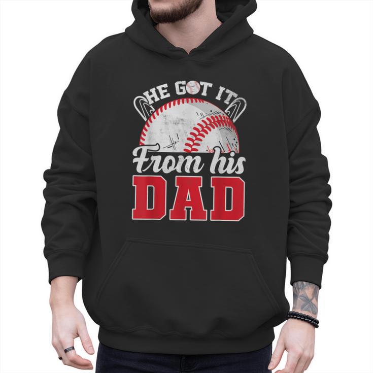 He Got It From His Dad Baseball Dad Legacy Humor Quote Men Hoodie