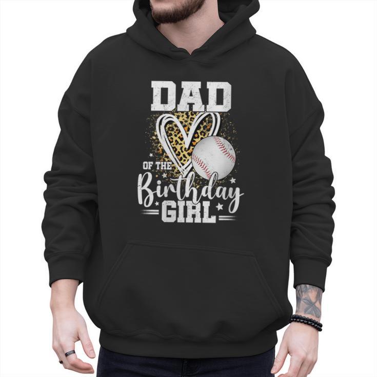 Dad Of The Birthday Girl Baseball Dad Leopard Heart Men Hoodie Dad Of The Birthday Girl Baseball Dad Leopard Heart Men Hoodie