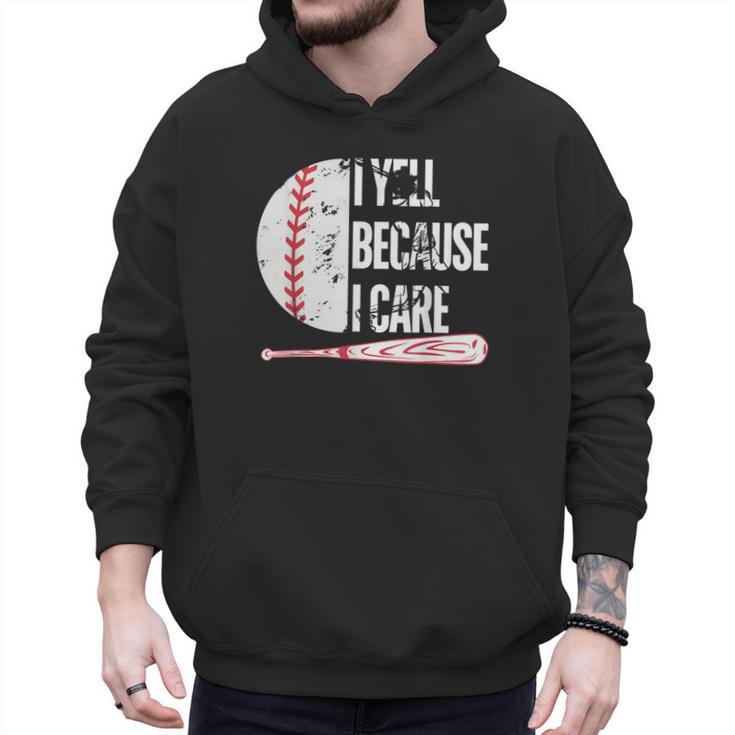 Humor Baseball Fan I Yell Because I Care Baseball Dad Men Hoodie