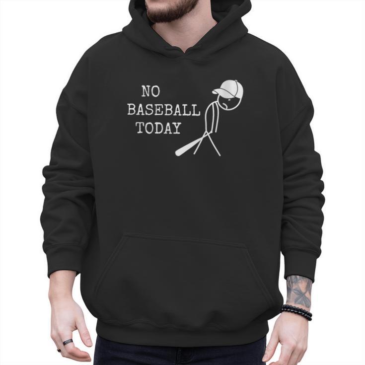 No Baseball Today Baseball Player Baseball Dad Coach Men Hoodie