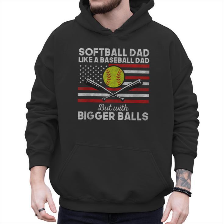 Softball Dad Like a Baseball Dad But Bigger Balls Father Day Men Hoodie