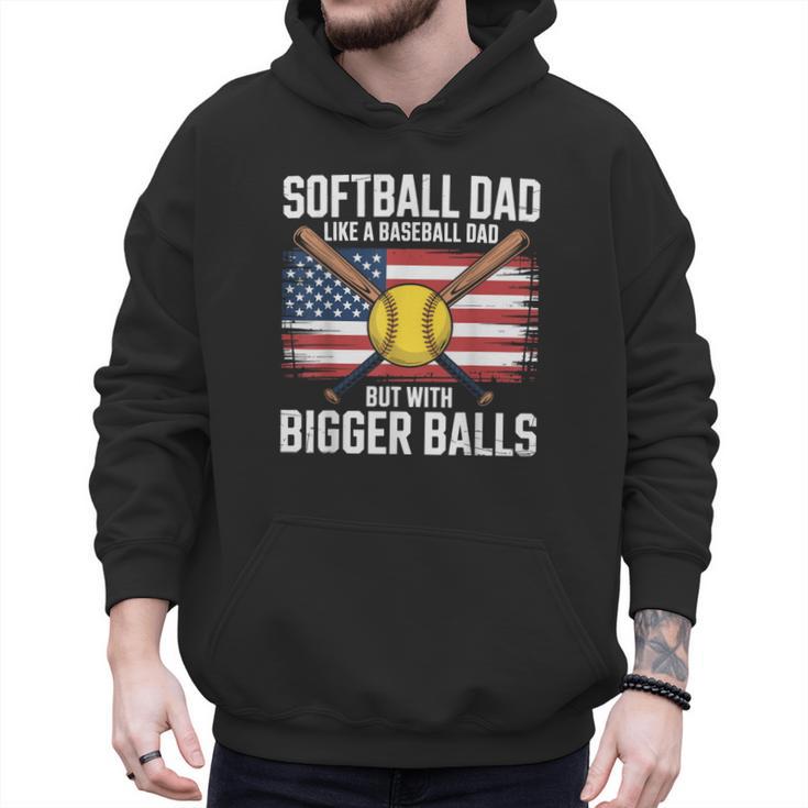 Softball Dad Like A Baseball Dad With Bigger Balls Sport Dad Men Hoodie
