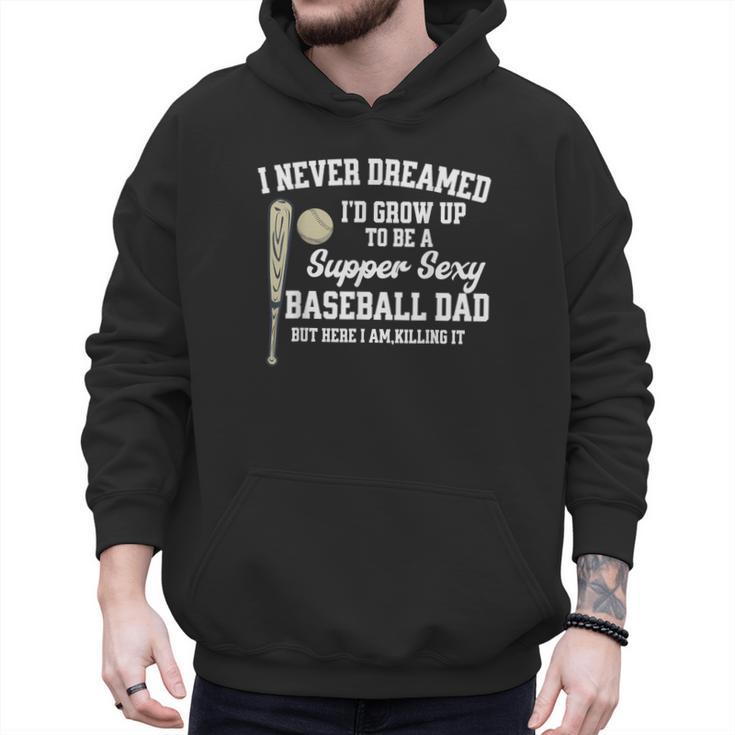 A Super Sexy Baseball Dad Happy Father's Day T-Shirt Men Hoodie
