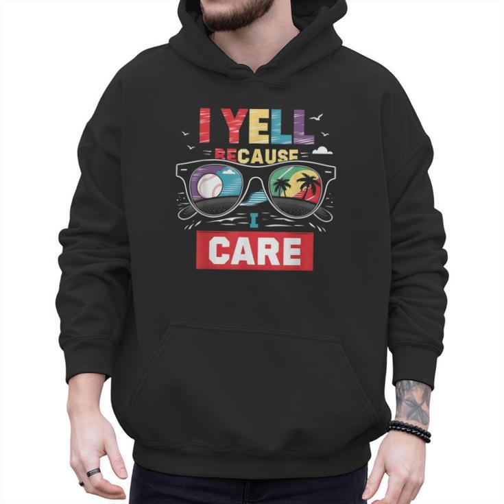 I Yell Because I Care Baseball Dad Father's Day Boys Summer Men Hoodie