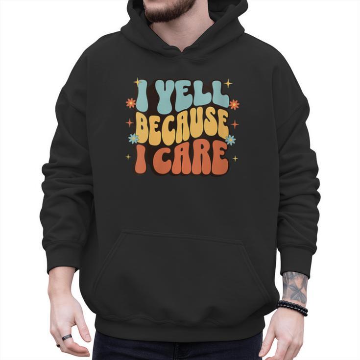 I Yell Because I Care Baseball Dad Men Hoodie