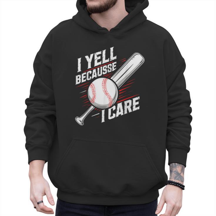 I Yell Because I Care Baseball Dads Baseball Fan Humor Men Hoodie