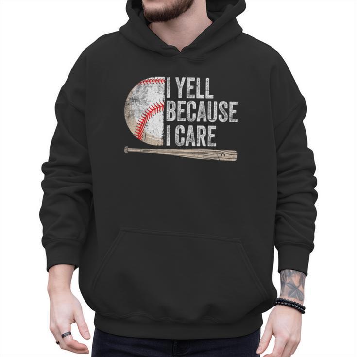 I Yell Because I Care Baseball Fan Humor Baseball Dads Men Hoodie