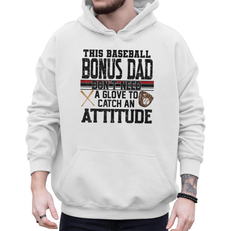 This Baseball Dad Don’t Need A Glove To Catch An Attitude Men Hoodie