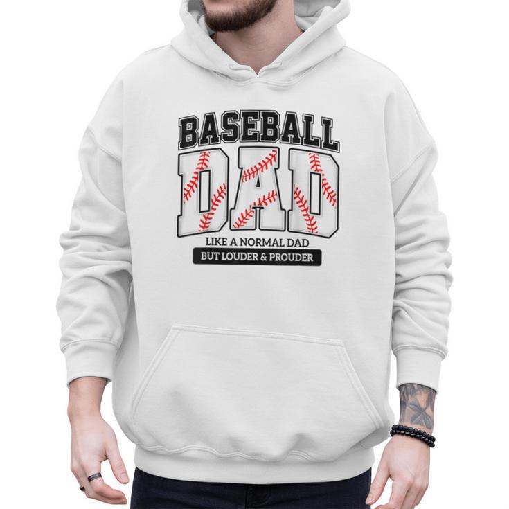 Baseball Dad Like Normal Dad But Louder Prouder Father Day Men Hoodie