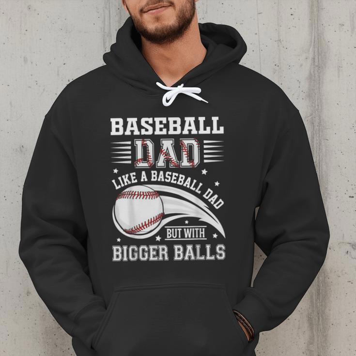 Baseball Dad Like A Baseball Dad But With Bigger Balls Men Hoodie Baseball Dad Like A Baseball Dad But With Bigger Balls Men Hoodie