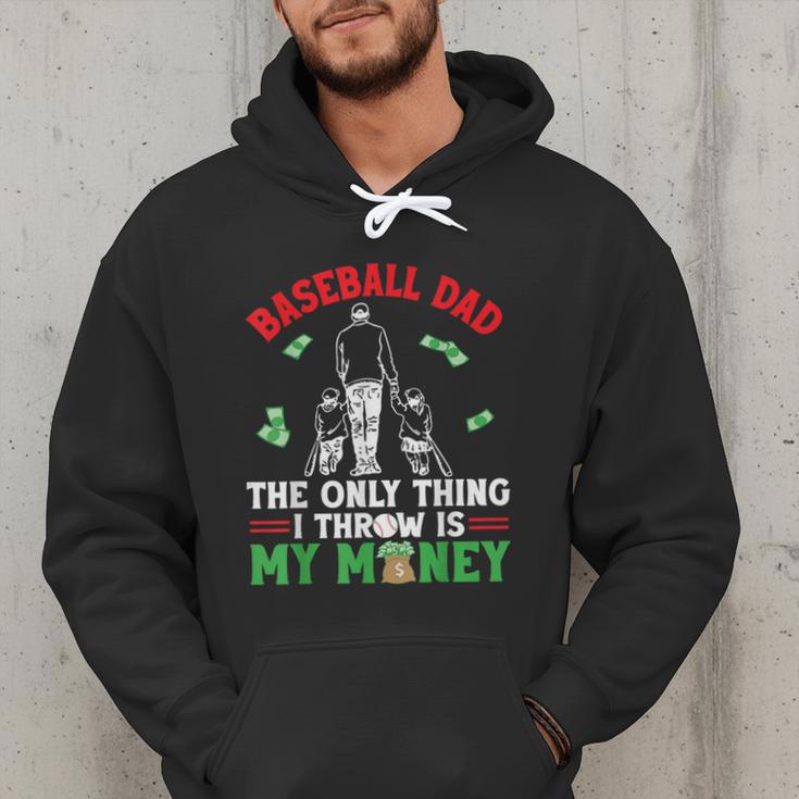 Baseball Dad The Only Thing I Throw Is My Money Father Daddy Men Hoodie Baseball Dad The Only Thing I Throw Is My Money Father Daddy Men Hoodie