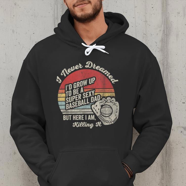 I Never Dreamed Baseball Dad Killing It Men Hoodie I Never Dreamed Baseball Dad Killing It Men Hoodie
