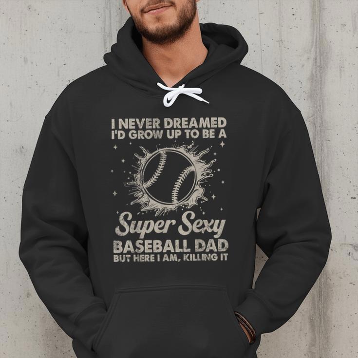 I Never Dreamed I'd Grow Up To Be A Sexy Baseball Dad Men Hoodie