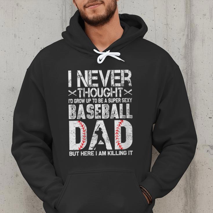 I Never Dreamed I'd Grow Up To Be a Super Sexy Baseball Dads Men Hoodie