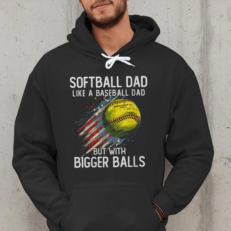 Softball Dad Like a Baseball Dad With Bigger Balls Men Hoodie Softball Dad Like a Baseball Dad With Bigger Balls Men Hoodie