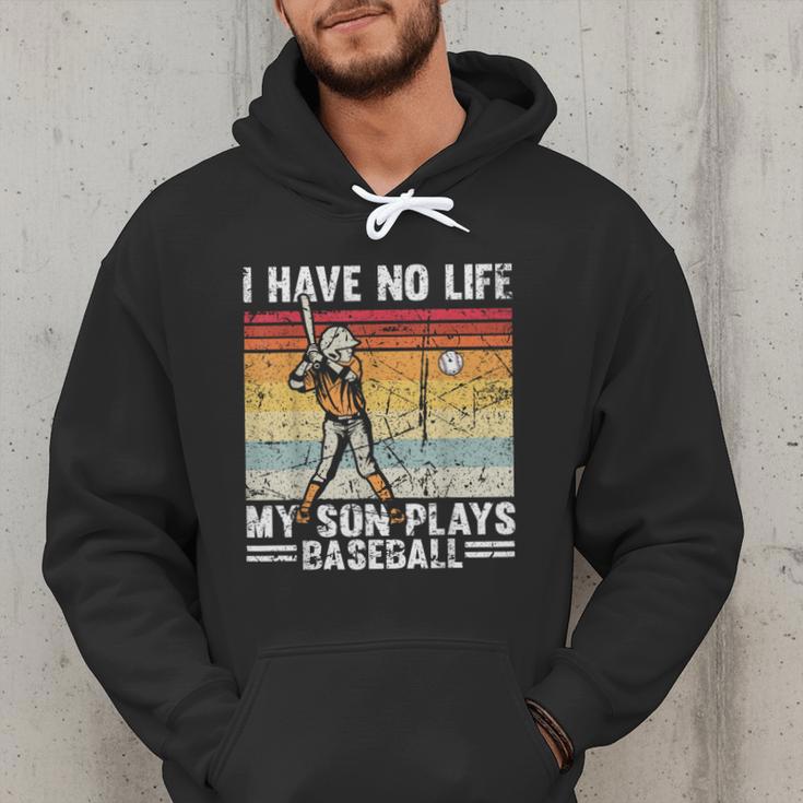 My Son Plays Baseball I Have No Life Baseball Dad Fun Men Hoodie My Son Plays Baseball I Have No Life Baseball Dad Fun Men Hoodie