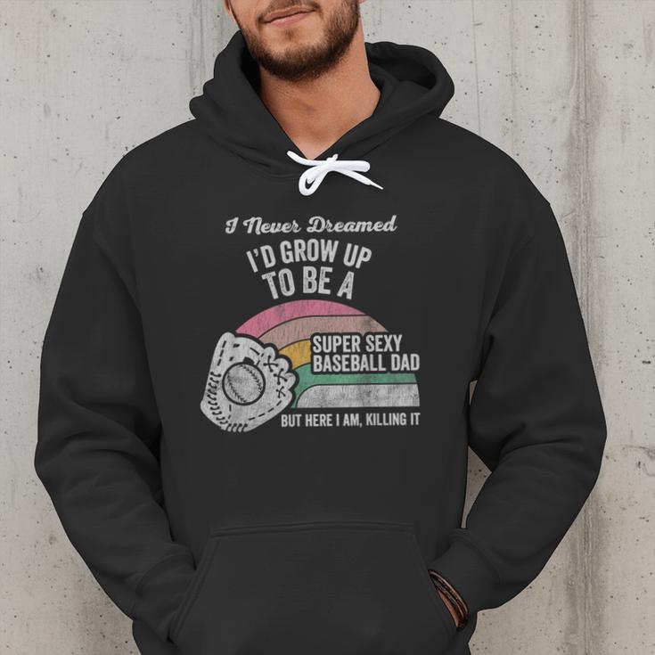 Super Sexy Baseball Dad Here I Am Killing It Men Hoodie Super Sexy Baseball Dad Here I Am Killing It Men Hoodie