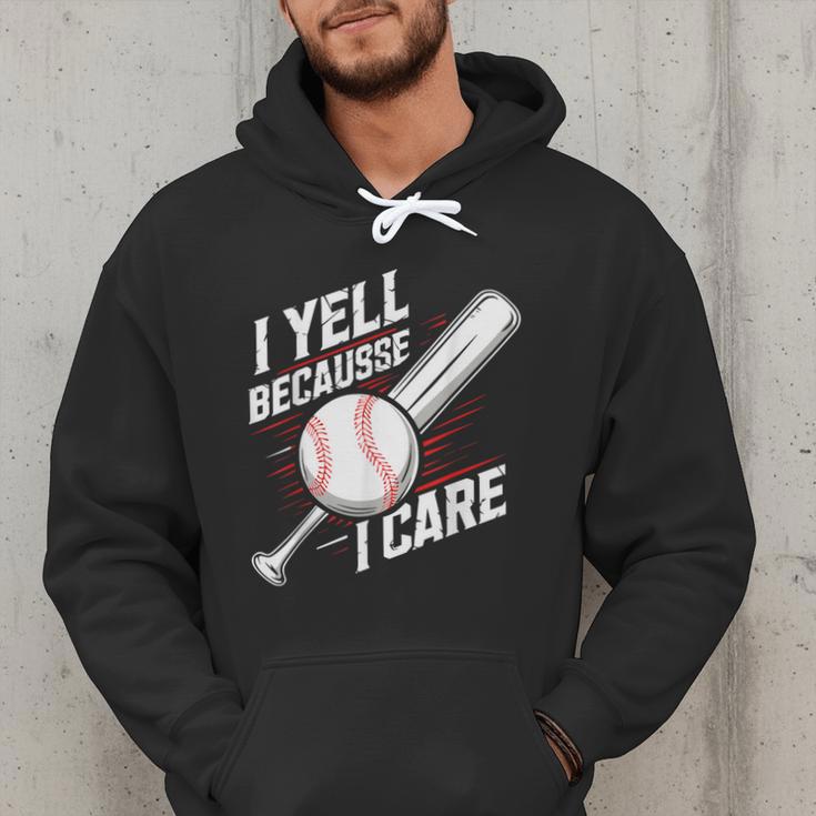 I Yell Because I Care Baseball Dads Baseball Fan Humor Men Hoodie I Yell Because I Care Baseball Dads Baseball Fan Humor Men Hoodie