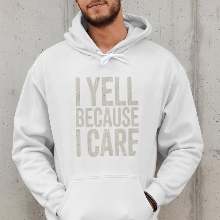 Baseball Fan Humor I Yell Because I Care Baseball Dads Premium Men Hoodie Baseball Fan Humor I Yell Because I Care Baseball Dads Premium Men Hoodie