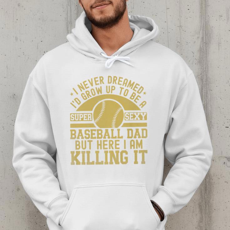 I Never Dreamed I'd Grow Up To Be A Super Sexy Baseball Dad Premium Men Hoodie I Never Dreamed I'd Grow Up To Be A Super Sexy Baseball Dad Premium Men Hoodie