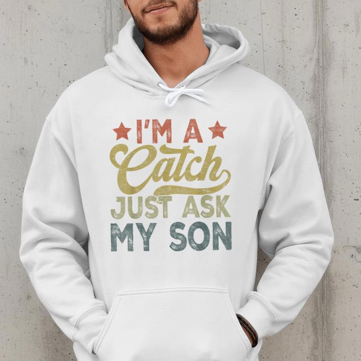 Vintage Baseball Dad For Men I'm A Catch Just Ask My Son Men Hoodie Vintage Baseball Dad For Men I'm A Catch Just Ask My Son Men Hoodie