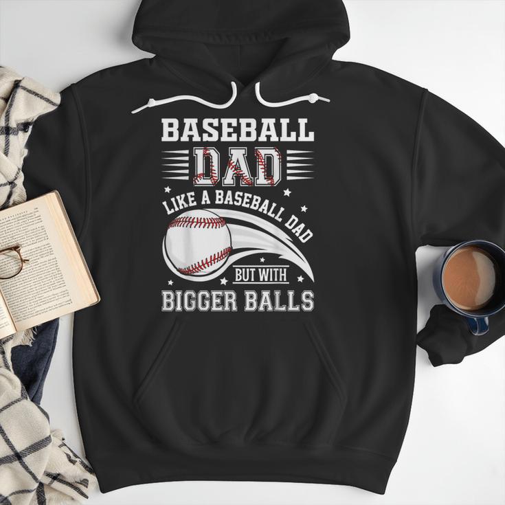 Baseball Dad Like A Baseball Dad But With Bigger Balls Men Hoodie Baseball Dad Like A Baseball Dad But With Bigger Balls Men Hoodie
