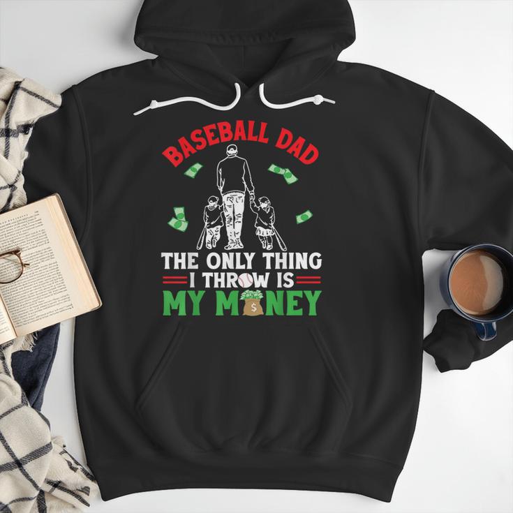 Baseball Dad The Only Thing I Throw Is My Money Father Daddy Men Hoodie Baseball Dad The Only Thing I Throw Is My Money Father Daddy Men Hoodie