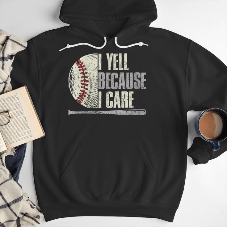 Baseball I Yell Because I Care Baseball Dads Birthday Men Hoodie Baseball I Yell Because I Care Baseball Dads Birthday Men Hoodie